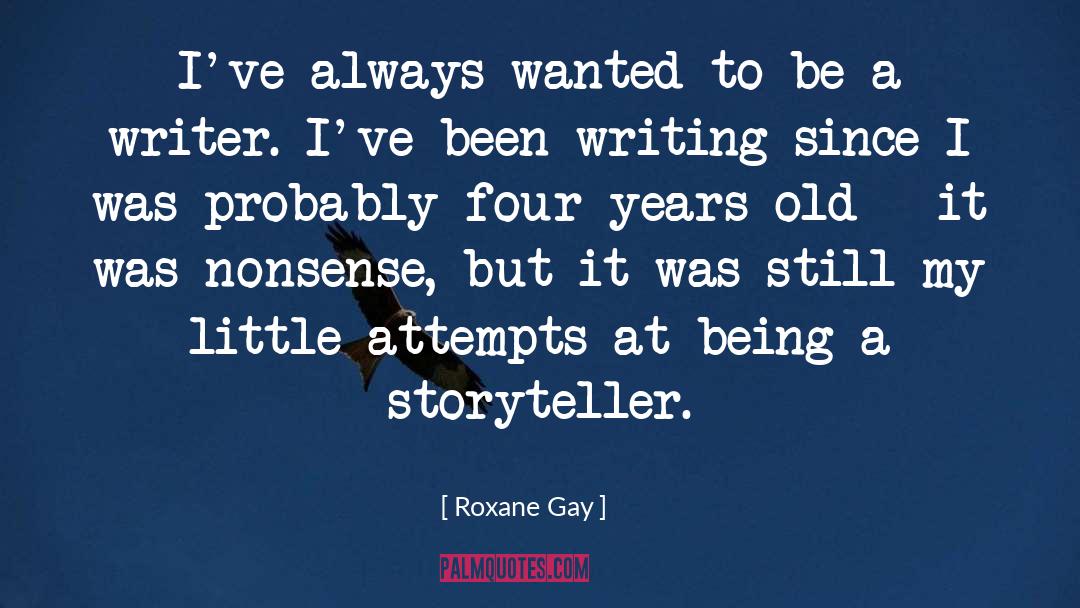 Be A Writer quotes by Roxane Gay