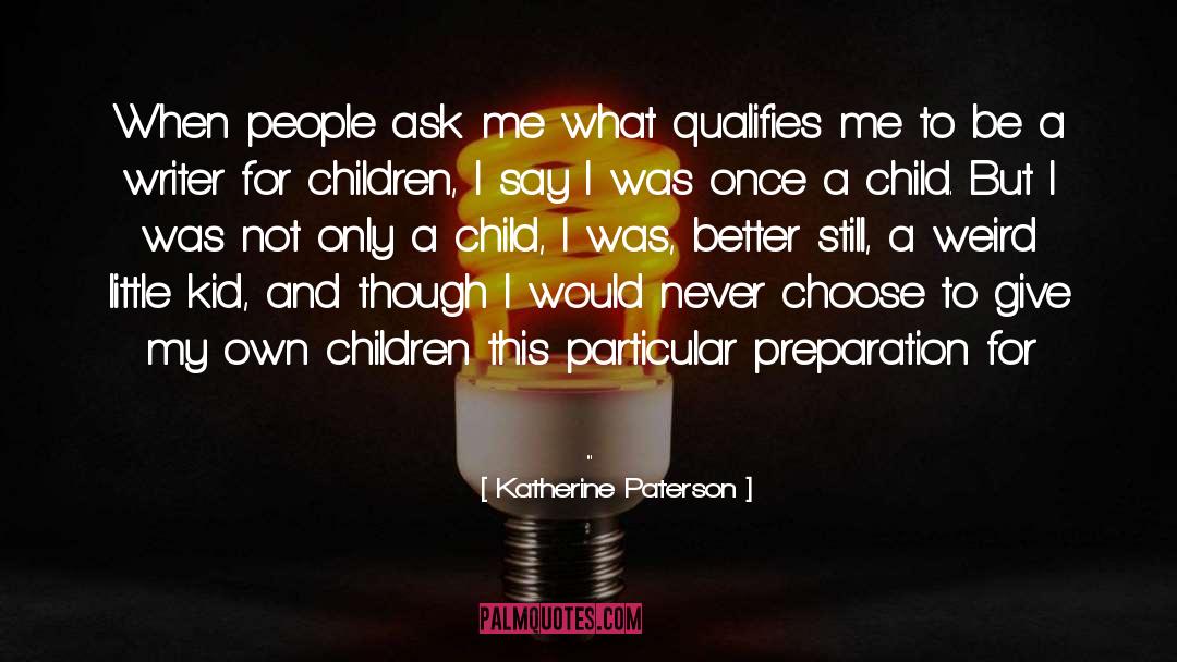 Be A Writer quotes by Katherine Paterson