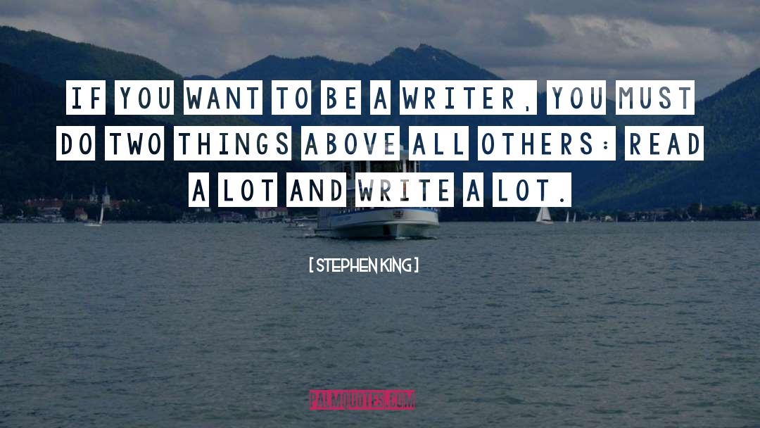 Be A Writer quotes by Stephen King