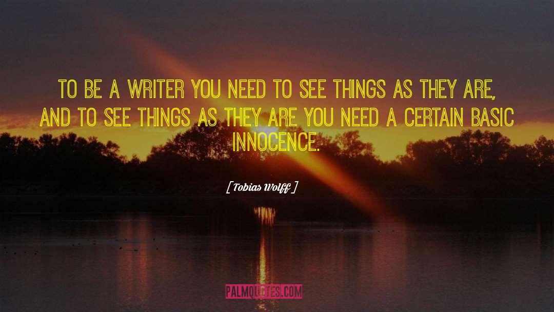 Be A Writer quotes by Tobias Wolff