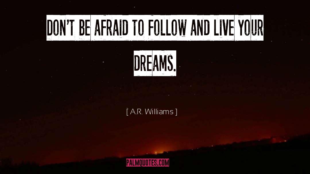 Be Afraid quotes by A.R. Williams