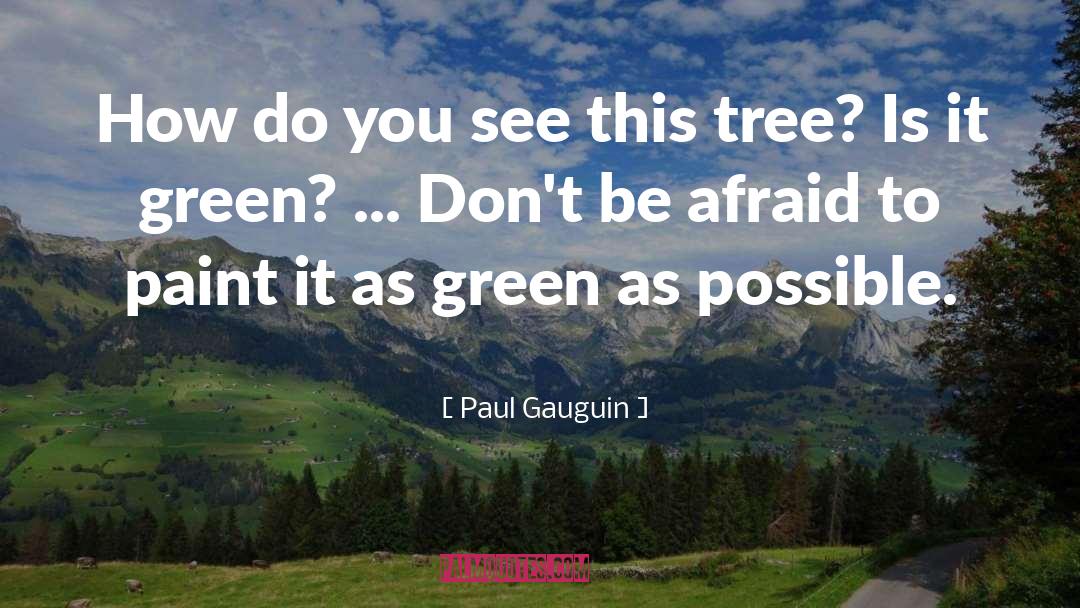 Be Afraid quotes by Paul Gauguin