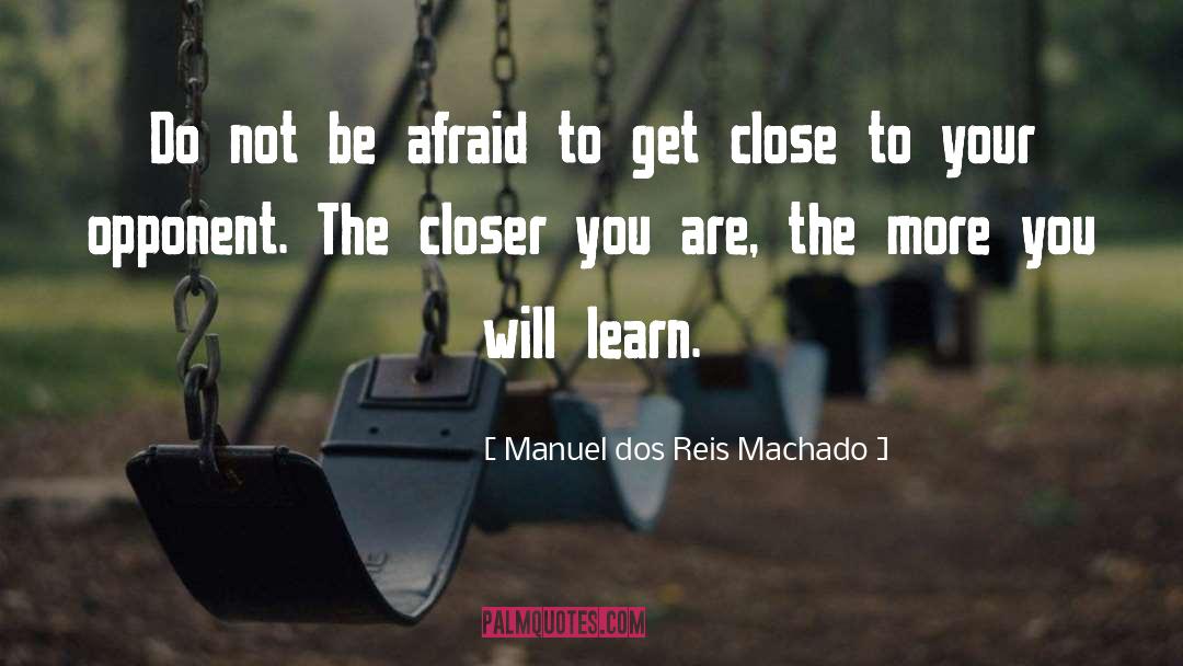 Be Afraid quotes by Manuel Dos Reis Machado