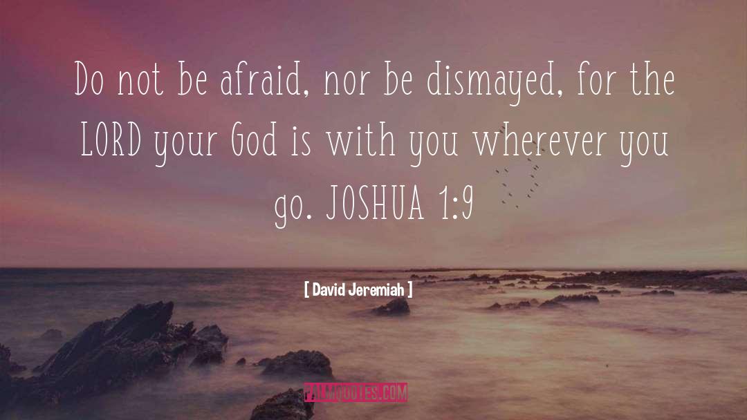 Be Afraid quotes by David Jeremiah