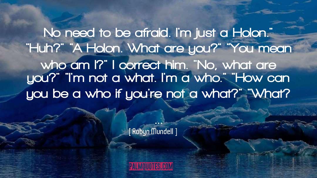 Be Afraid quotes by Robyn Mundell