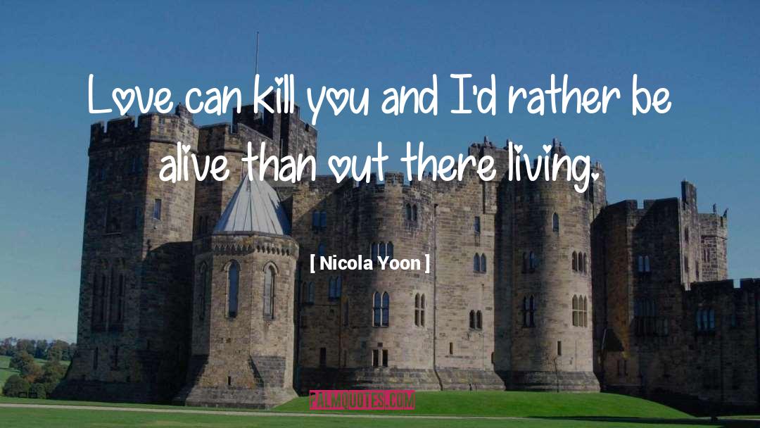 Be Alive quotes by Nicola Yoon