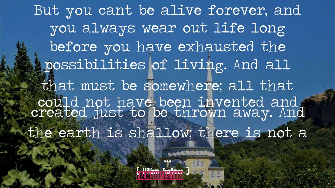 Be Alive quotes by William Faulkner