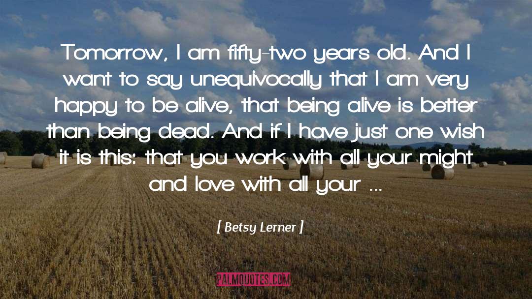 Be Alive quotes by Betsy Lerner