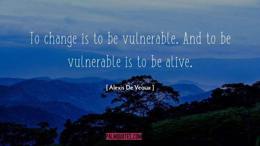 Be Alive quotes by Alexis De Veaux
