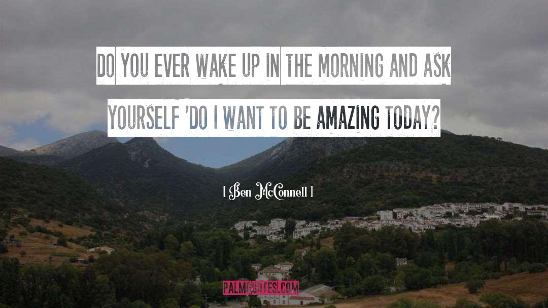 Be Amazing quotes by Ben McConnell