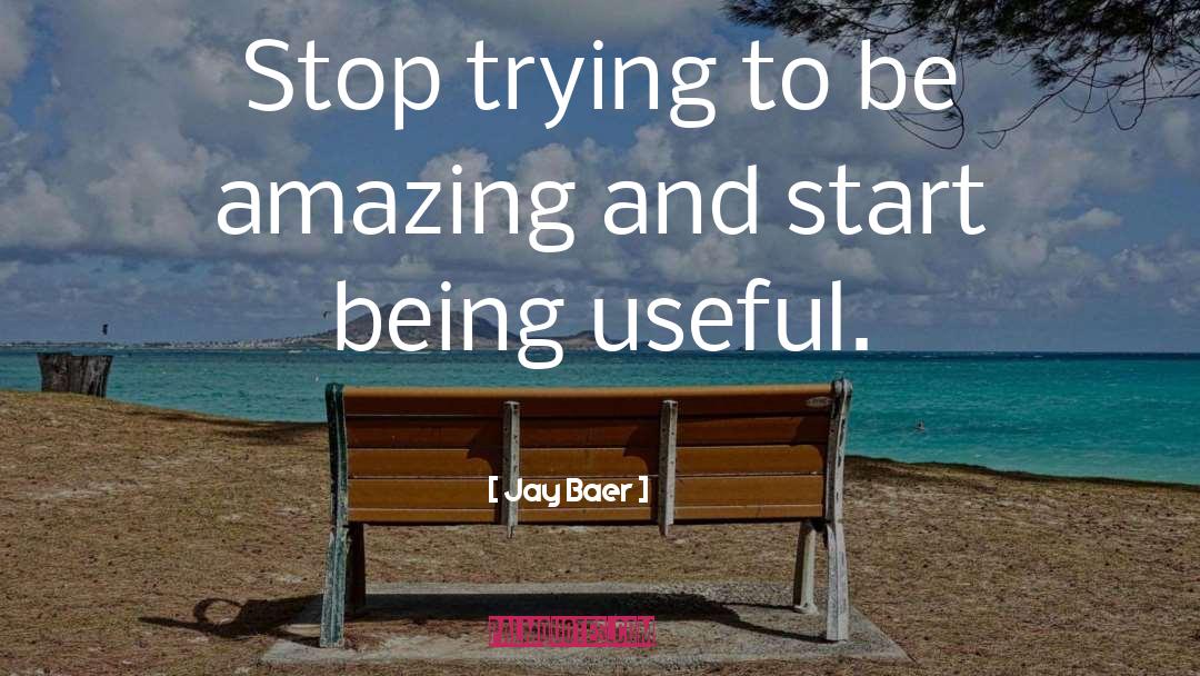 Be Amazing quotes by Jay Baer