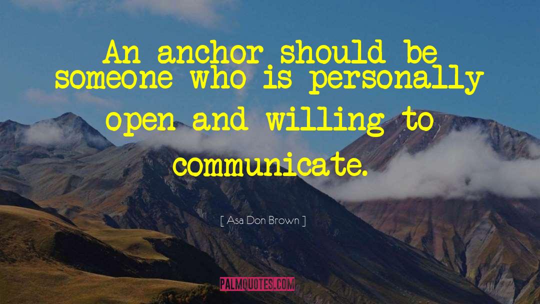 Be An Anchor quotes by Asa Don Brown