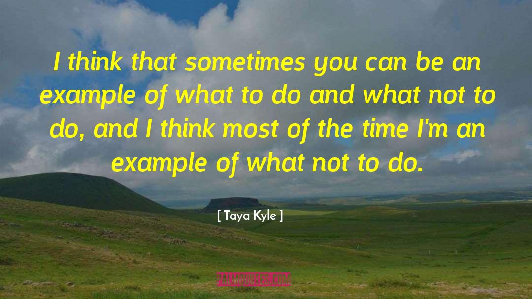 Be An Example quotes by Taya Kyle