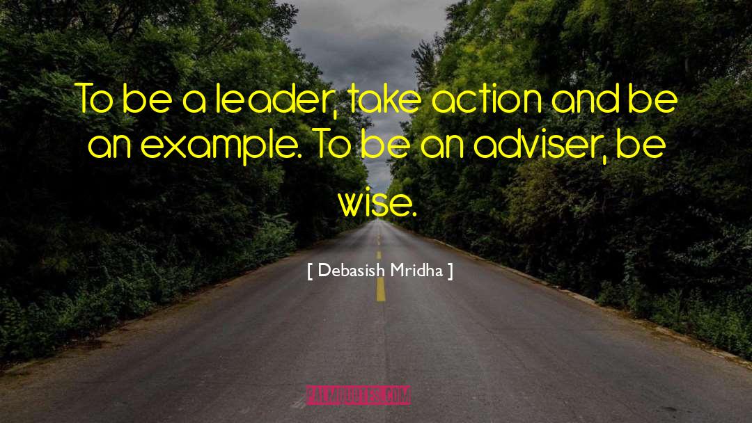 Be An Example quotes by Debasish Mridha