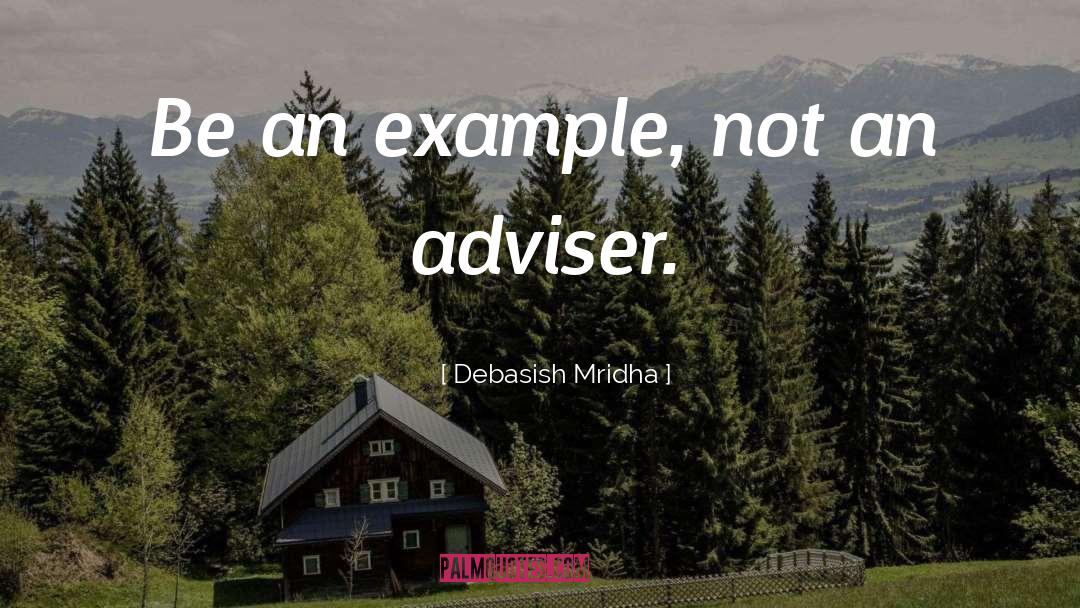Be An Example quotes by Debasish Mridha