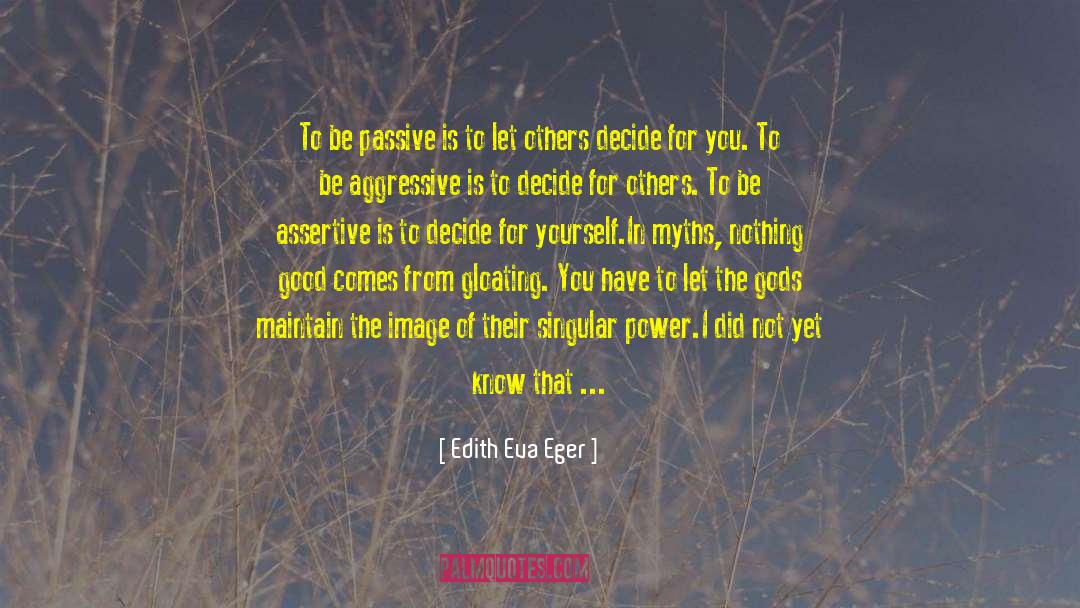 Be Assertive quotes by Edith Eva Eger