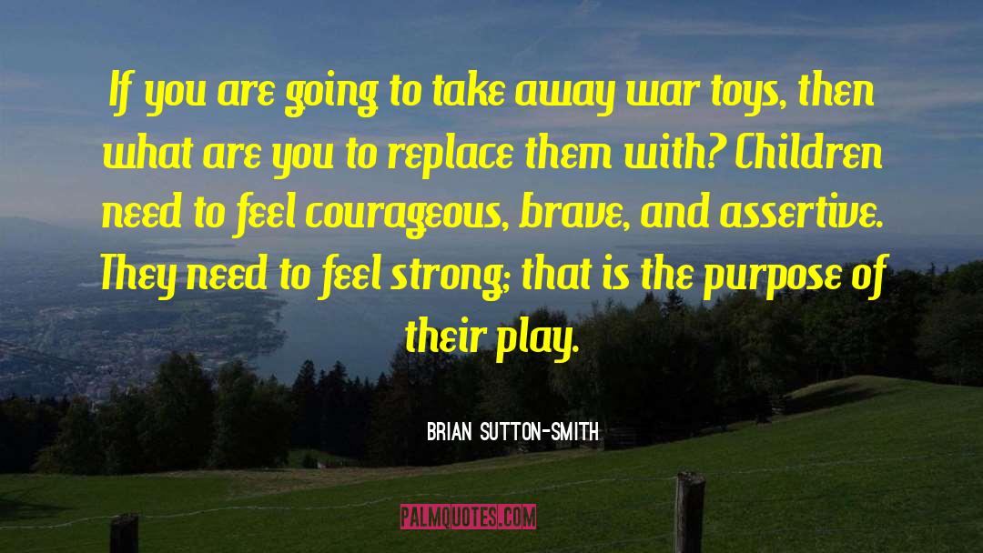 Be Assertive quotes by Brian Sutton-Smith