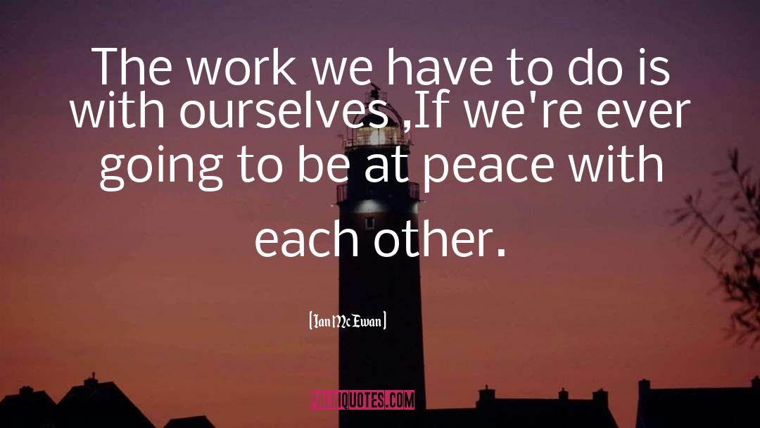 Be At Peace quotes by Ian McEwan