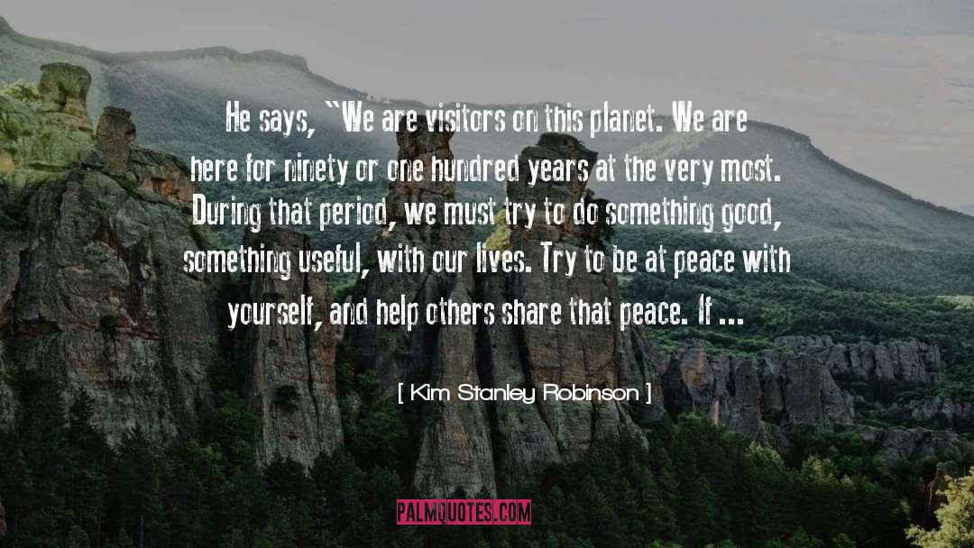 Be At Peace quotes by Kim Stanley Robinson