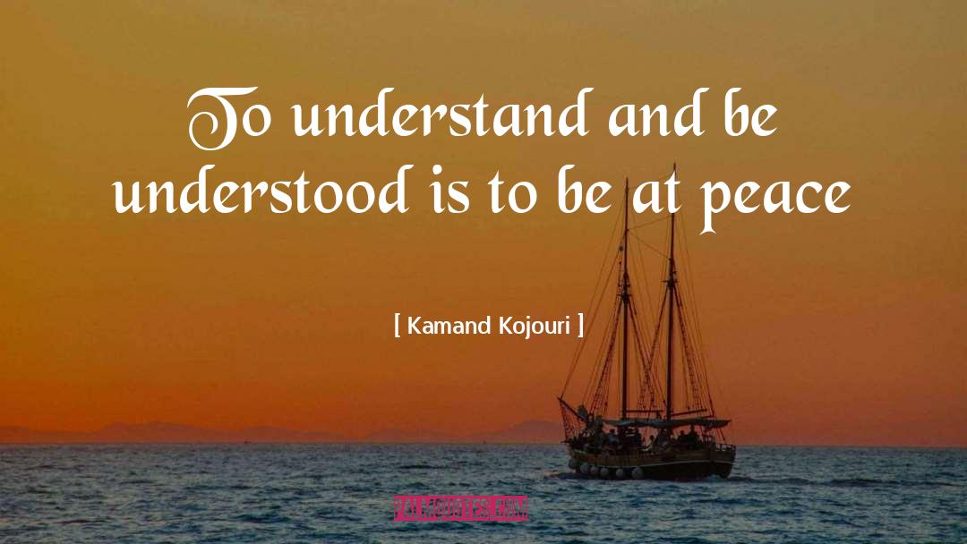 Be At Peace quotes by Kamand Kojouri