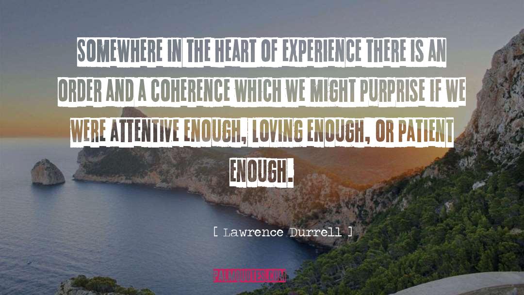 Be Attentive quotes by Lawrence Durrell