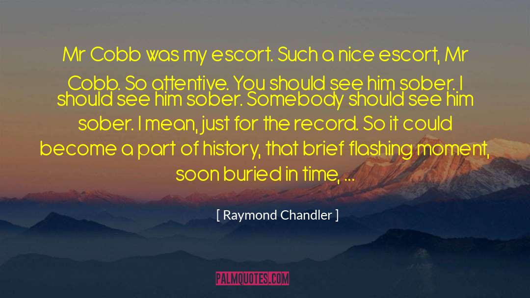 Be Attentive quotes by Raymond Chandler