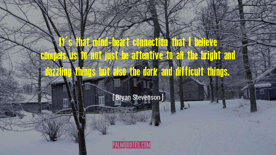 Be Attentive quotes by Bryan Stevenson