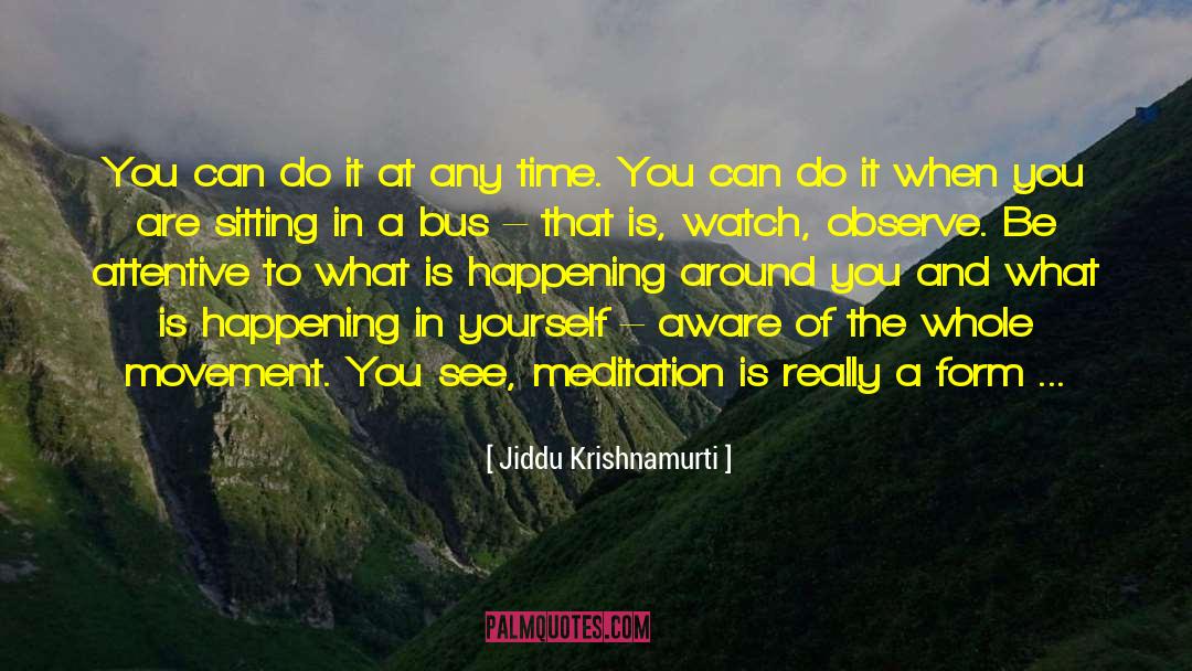 Be Attentive quotes by Jiddu Krishnamurti