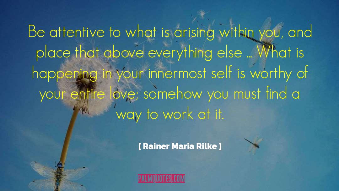 Be Attentive quotes by Rainer Maria Rilke