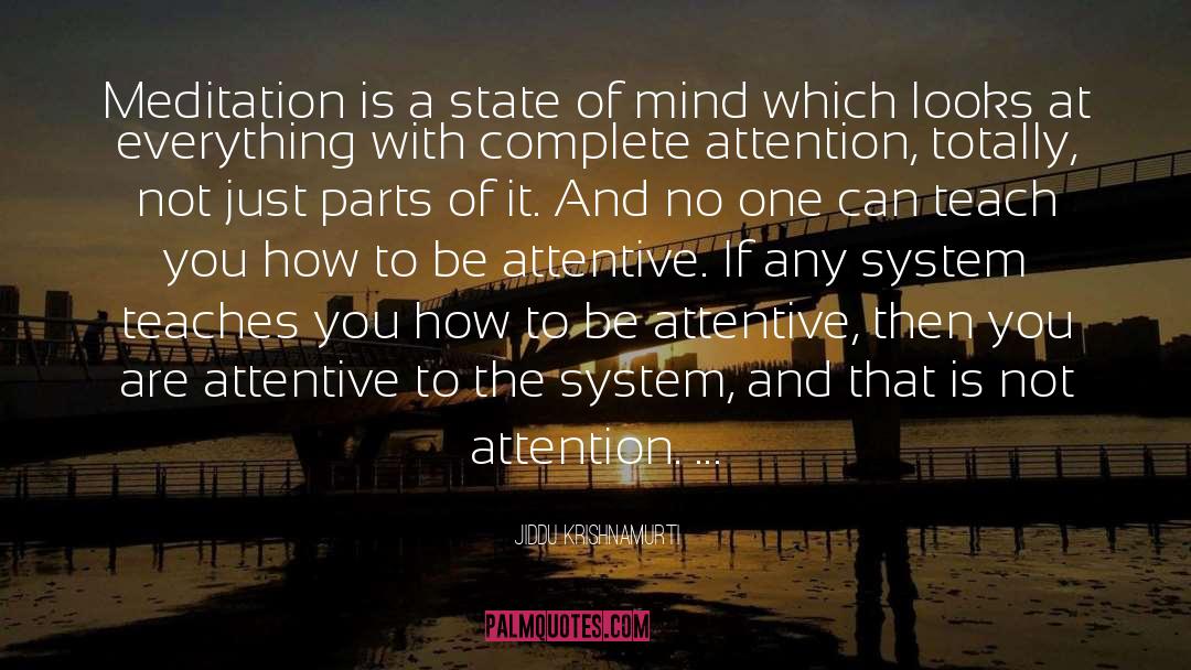 Be Attentive quotes by Jiddu Krishnamurti