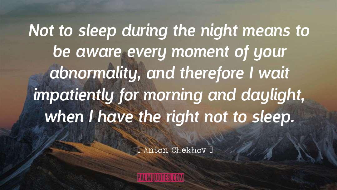 Be Aware quotes by Anton Chekhov