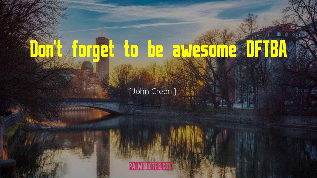 Be Awesome quotes by John Green