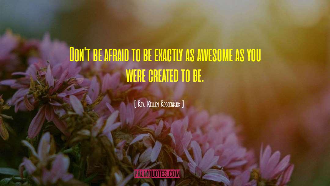 Be Awesome quotes by Rev. Kellen Roggenbuck