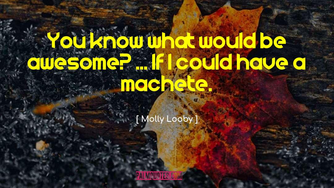 Be Awesome quotes by Molly Looby