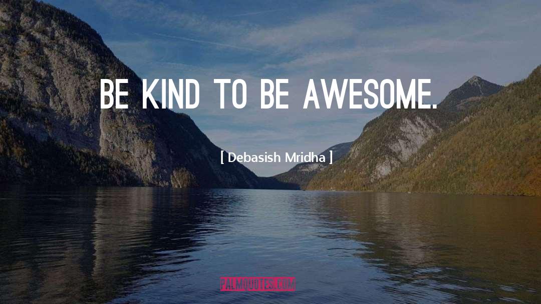 Be Awesome quotes by Debasish Mridha