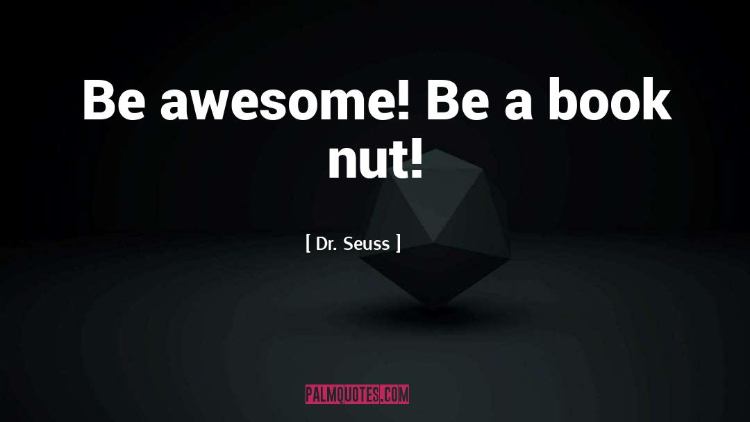 Be Awesome quotes by Dr. Seuss
