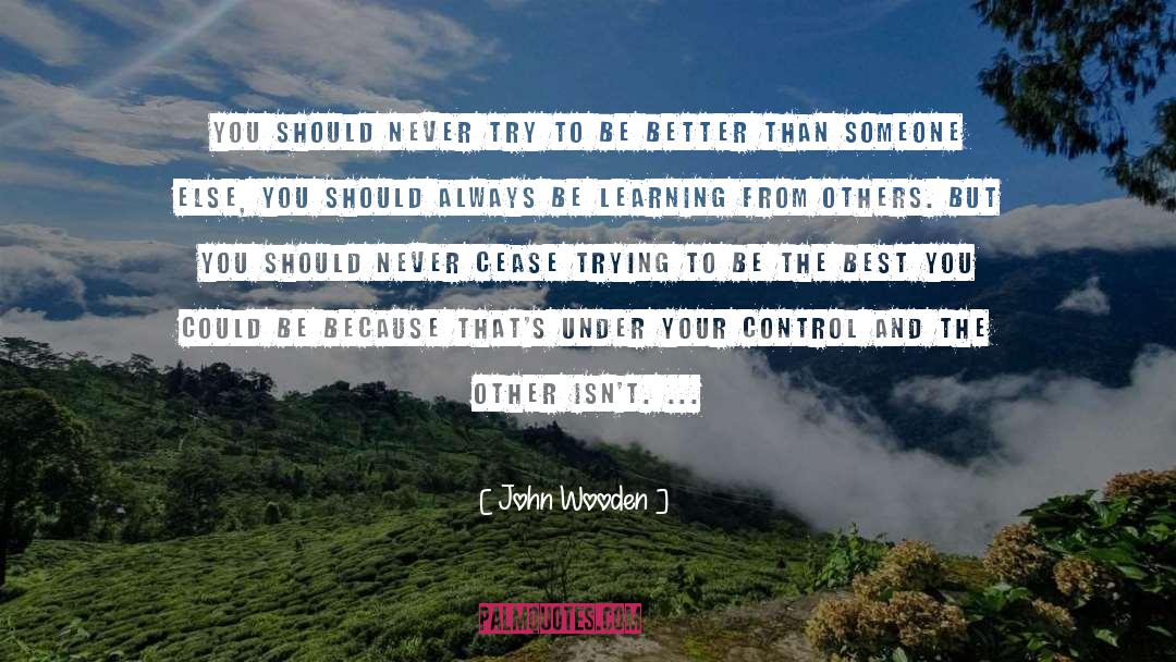 Be Better quotes by John Wooden