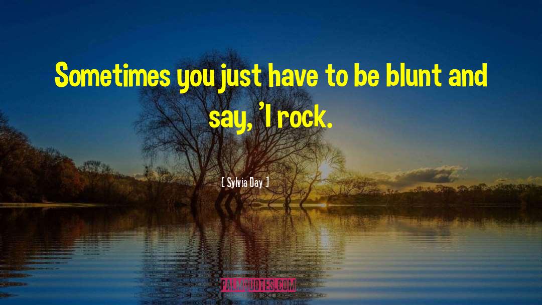 Be Blunt quotes by Sylvia Day