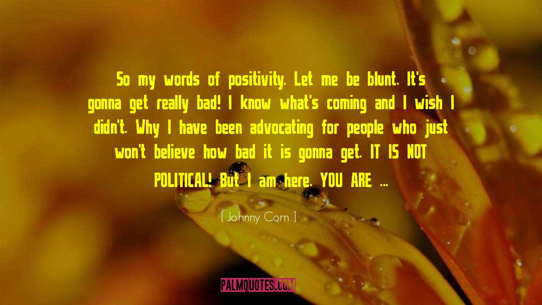 Be Blunt quotes by Johnny Corn