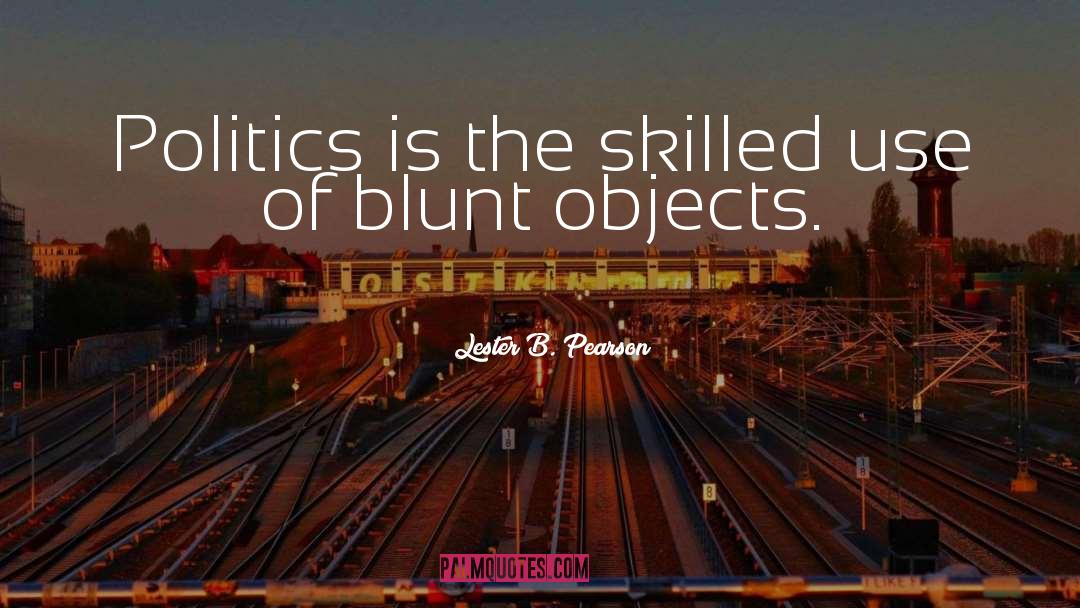 Be Blunt quotes by Lester B. Pearson