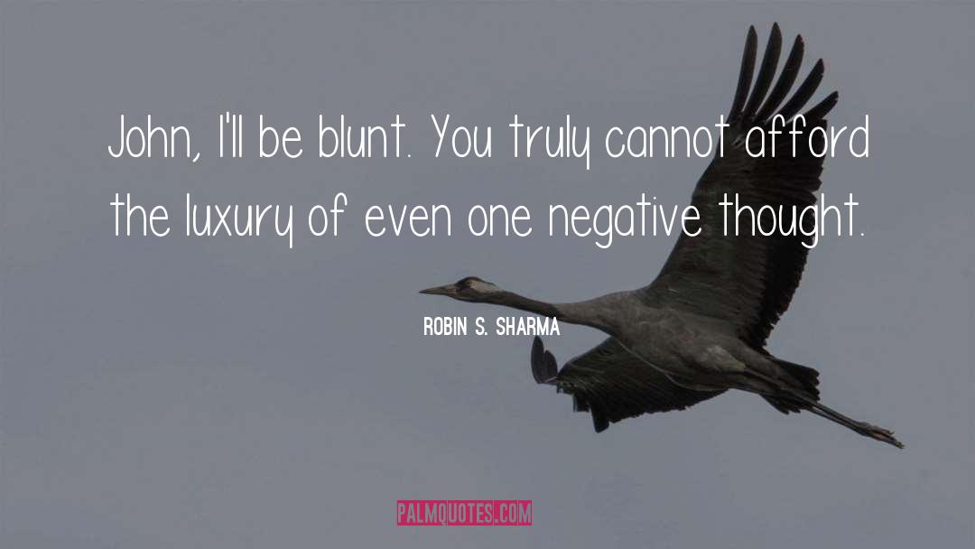 Be Blunt quotes by Robin S. Sharma