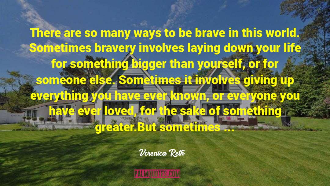 Be Brave quotes by Veronica Roth