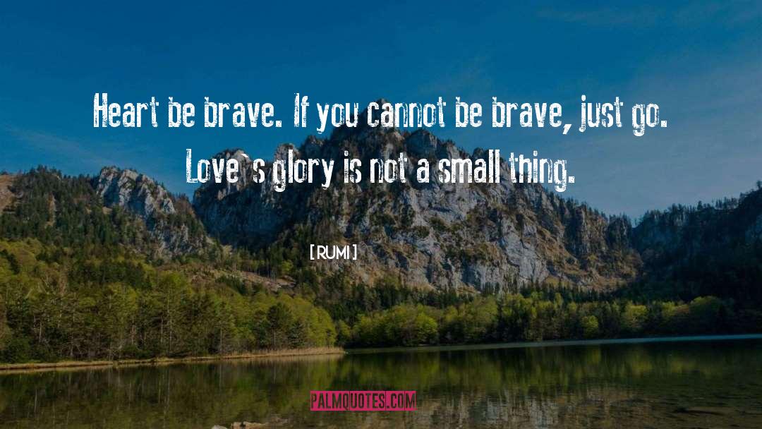 Be Brave quotes by Rumi