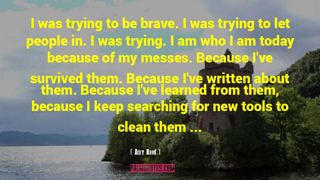 Be Brave quotes by Amy Reed
