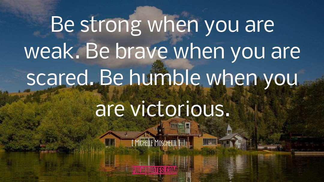 Be Brave quotes by Michelle Moschetti