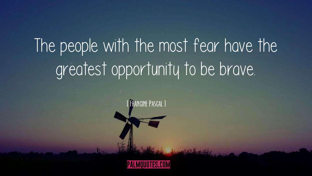 Be Brave quotes by Francine Pascal