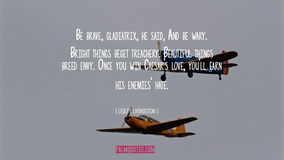 Be Brave quotes by Lesley Livingston