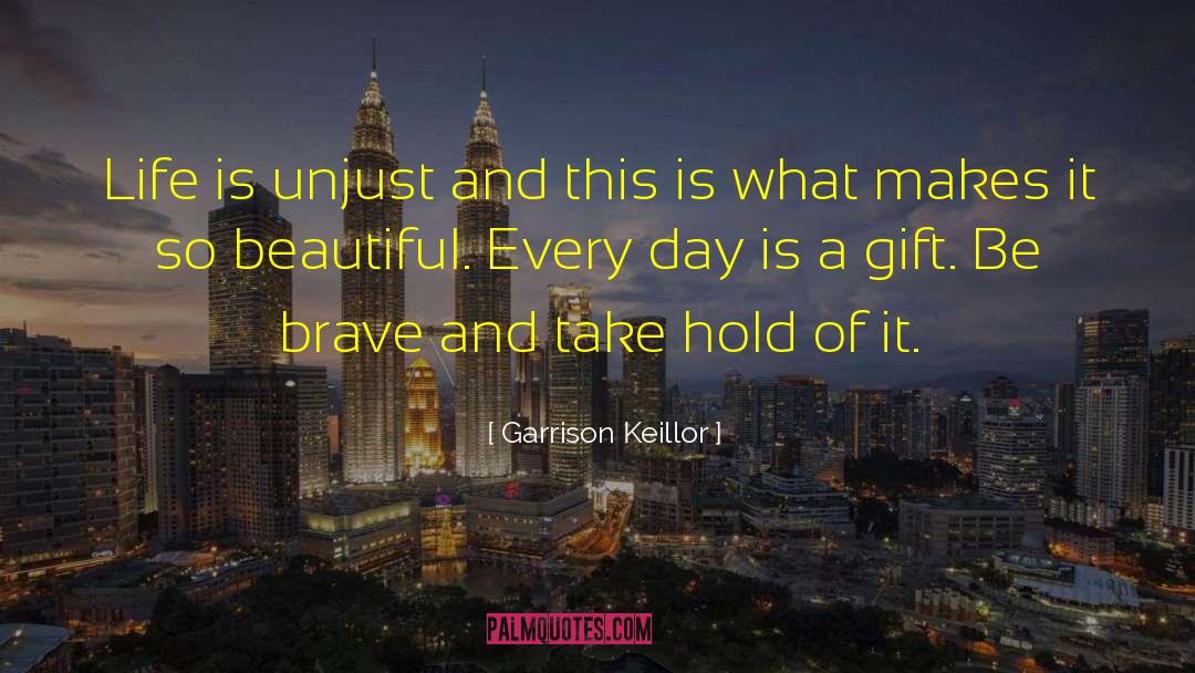 Be Brave quotes by Garrison Keillor