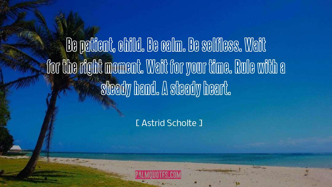 Be Calm quotes by Astrid Scholte