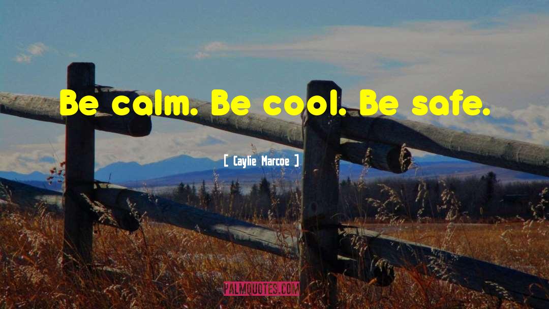 Be Calm quotes by Caylie Marcoe